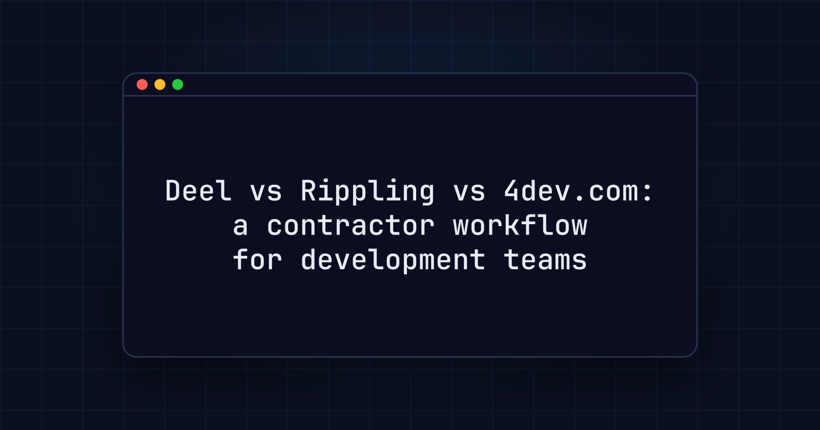 Deel vs Rippling vs 4dev.com: a contractor workflow for development teams