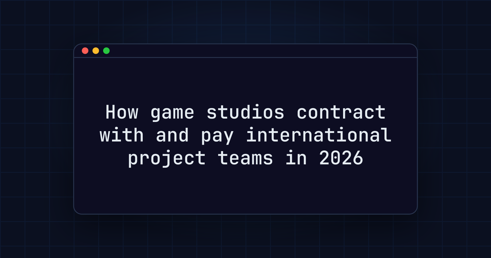 How game studios contract with and pay international project teams in 2026