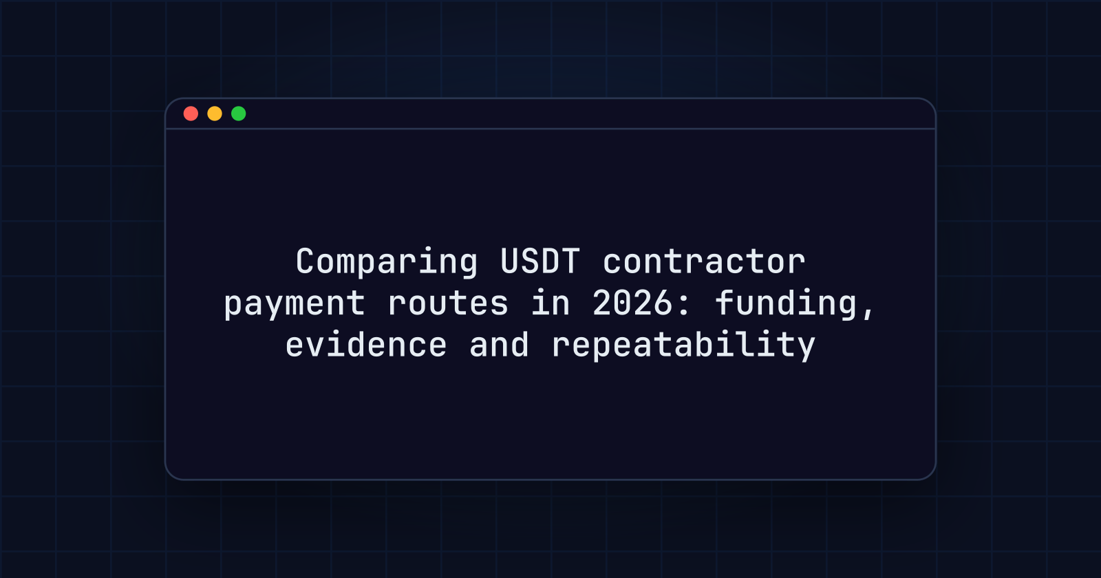 Comparing USDT contractor payment routes in 2026: funding, evidence and repeatability