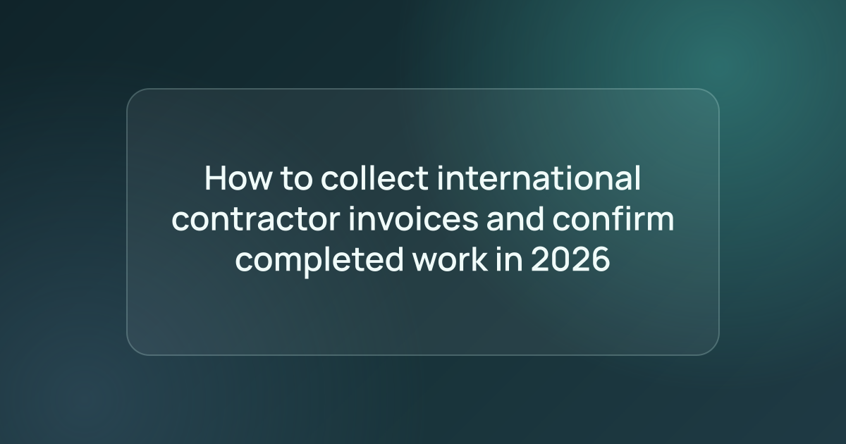 How to collect international contractor invoices and confirm completed work in 2026