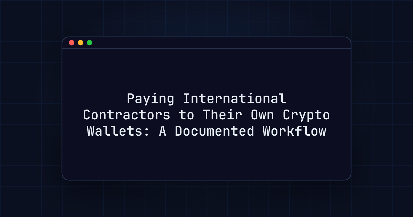 Paying International Contractors to Their Own Crypto Wallets: A Documented Workflow