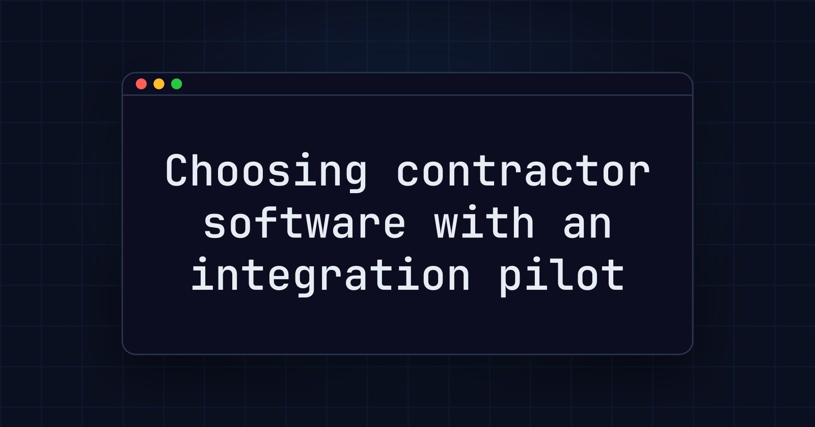 How to choose contractor management software in 2026: an integration pilot from onboarding to payment